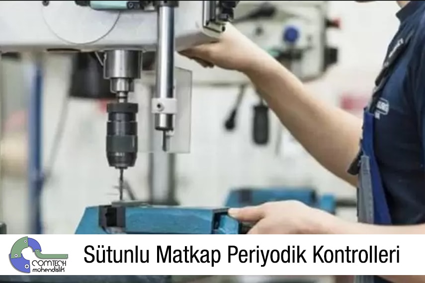 Sütunlu Matkap Periyodik Kontrolleri